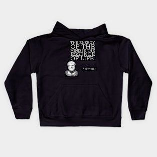 aristotle | quotes | the energy of the mind is the essence of life. Kids Hoodie